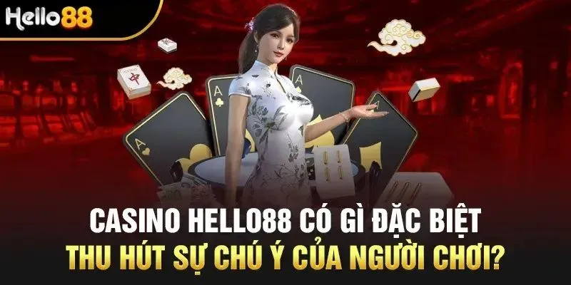 Chăm sóc khách hàng tuyệt đỉnh tại casino online hello88