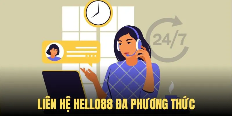 Đa dạng phương thức liên hệ Hello88 với tốc độ phản hồi nhanh
